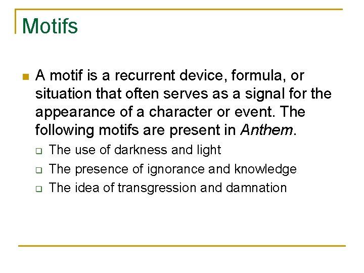 Motifs n A motif is a recurrent device, formula, or situation that often serves