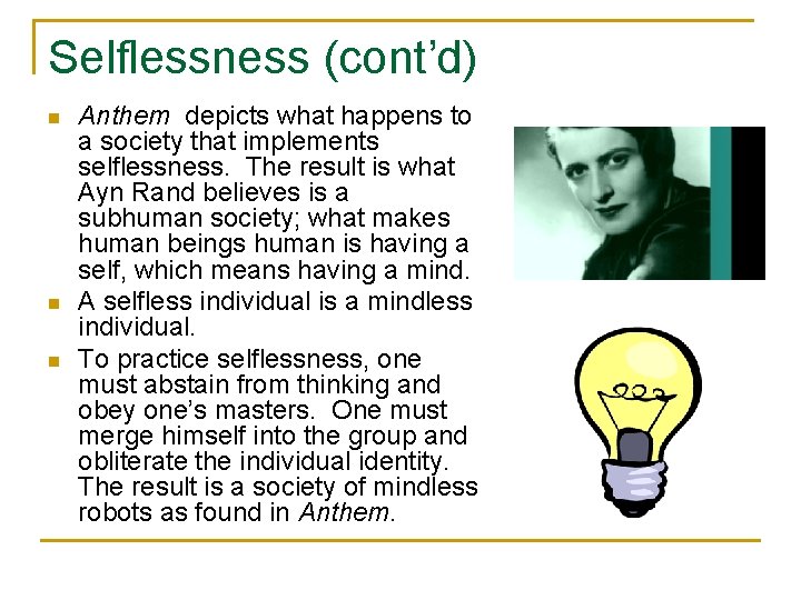 Selflessness (cont’d) n n n Anthem depicts what happens to a society that implements