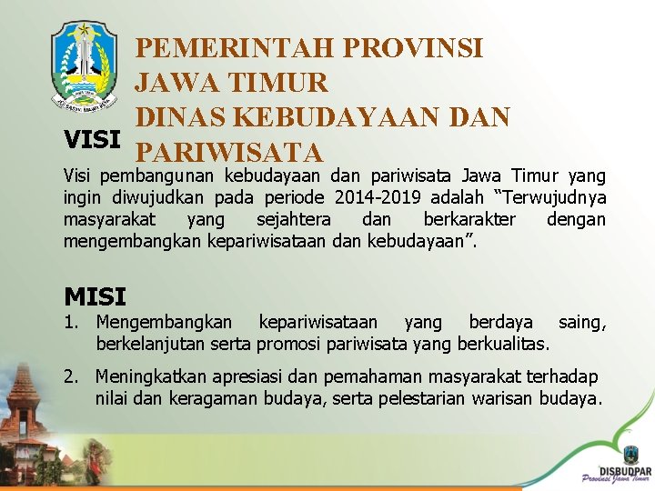 PEMERINTAH PROVINSI JAWA TIMUR DINAS KEBUDAYAAN DAN VISI PARIWISATA Visi pembangunan kebudayaan dan pariwisata