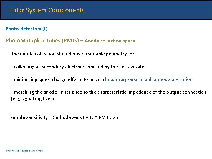 Lidar System Components Photo-detectors (I) Photo. Multiplier Tubes (PMTs) – Anode collection space The