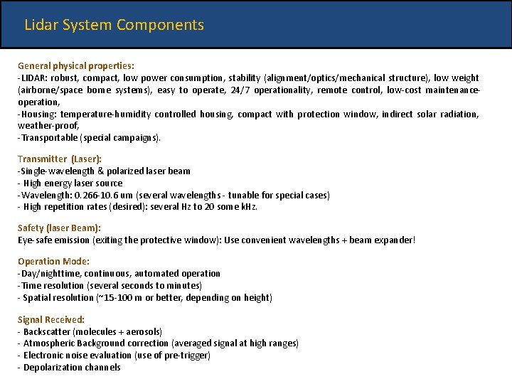 Lidar System Components General physical properties: -LIDAR: robust, compact, low power consumption, stability (alignment/optics/mechanical