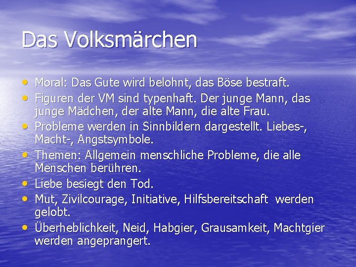 Das Volksmärchen • Moral: Das Gute wird belohnt, das Böse bestraft. • Figuren der