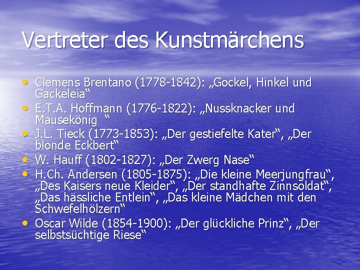 Vertreter des Kunstmärchens • Clemens Brentano (1778 -1842): „Gockel, Hinkel und • • •