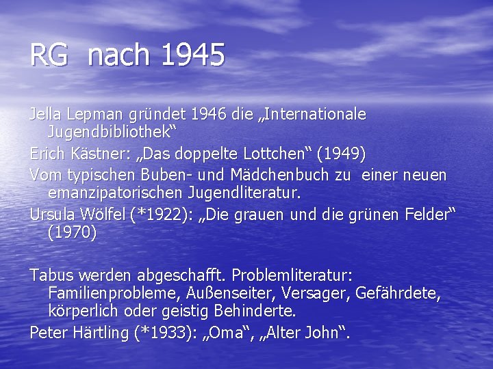 RG nach 1945 Jella Lepman gründet 1946 die „Internationale Jugendbibliothek“ Erich Kästner: „Das doppelte