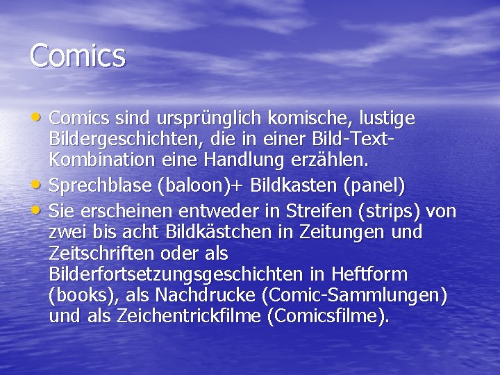 Comics • Comics sind ursprünglich komische, lustige • • Bildergeschichten, die in einer Bild-Text.