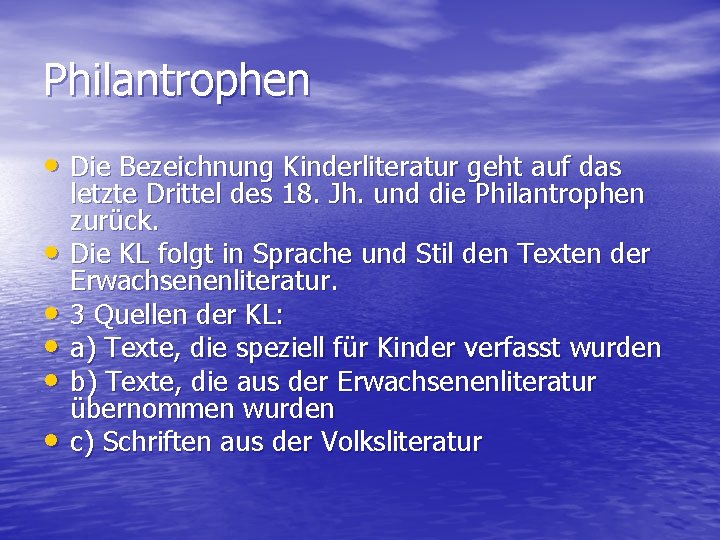 Philantrophen • Die Bezeichnung Kinderliteratur geht auf das • • • letzte Drittel des