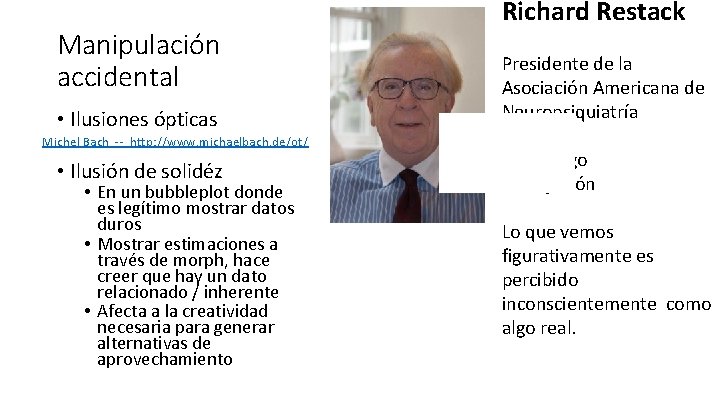 Manipulación accidental • Ilusiones ópticas Michel Bach -- http: //www. michaelbach. de/ot/ • Ilusión