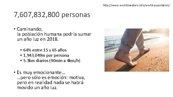 http: //www. worldometers. info/world-population/ 7, 607, 832, 800 personas • Caminando, la población humana