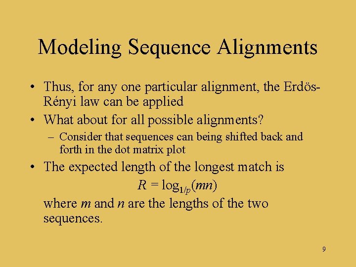 Modeling Sequence Alignments • Thus, for any one particular alignment, the Erdös. Rényi law