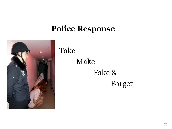 Police Response Take Make Fake & Forget 20 