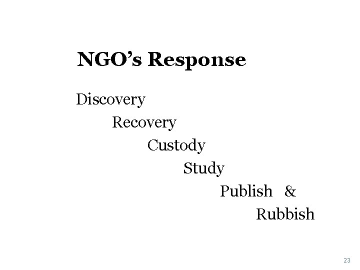 NGO’s Response Discovery Recovery Custody Study Publish & Rubbish 23 