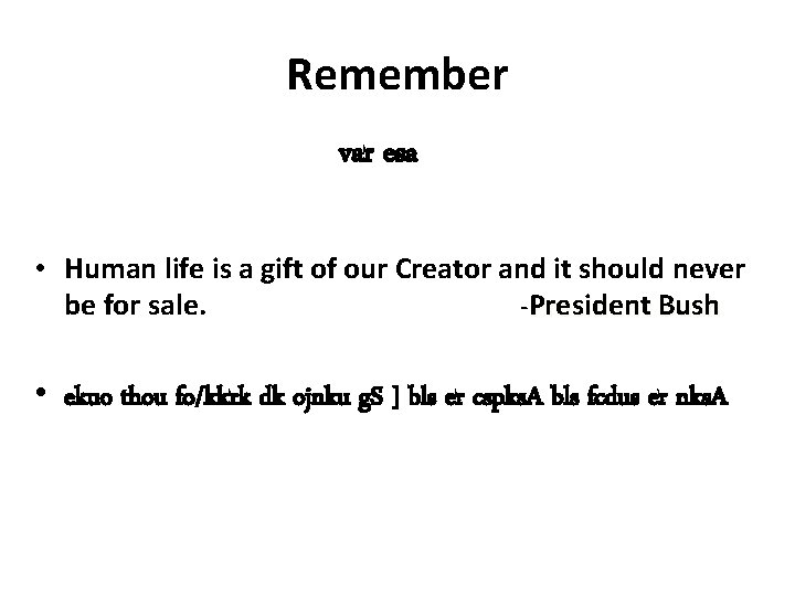 Remember var esa • Human life is a gift of our Creator and it