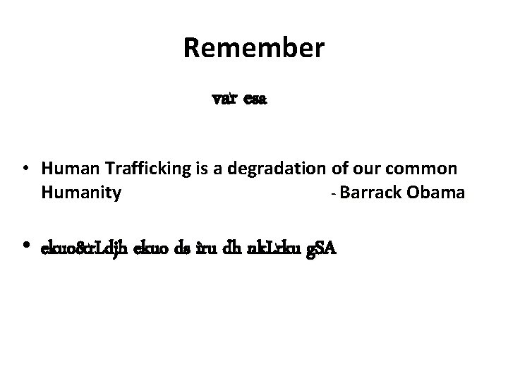 Remember var esa • Human Trafficking is a degradation of our common Humanity -