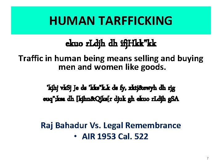 HUMAN TARFFICKING ekuo r. Ldjh dh ifj. Hkk"kk Traffic in human being means selling