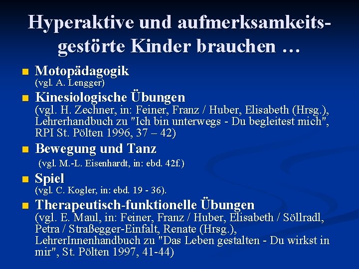 Hyperaktive und aufmerksamkeitsgestörte Kinder brauchen … n Motopädagogik n Kinesiologische Übungen n n Bewegung