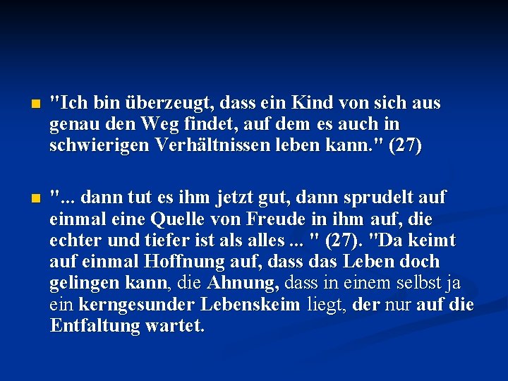 n "Ich bin überzeugt, dass ein Kind von sich aus genau den Weg findet,