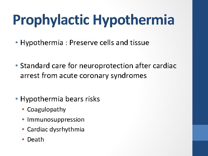 Prophylactic Hypothermia • Hypothermia : Preserve cells and tissue • Standard care for neuroprotection