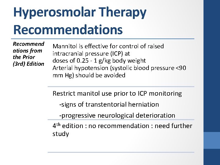 Hyperosmolar Therapy Recommendations Recommend ations from the Prior (3 rd) Edition Mannitol is effective