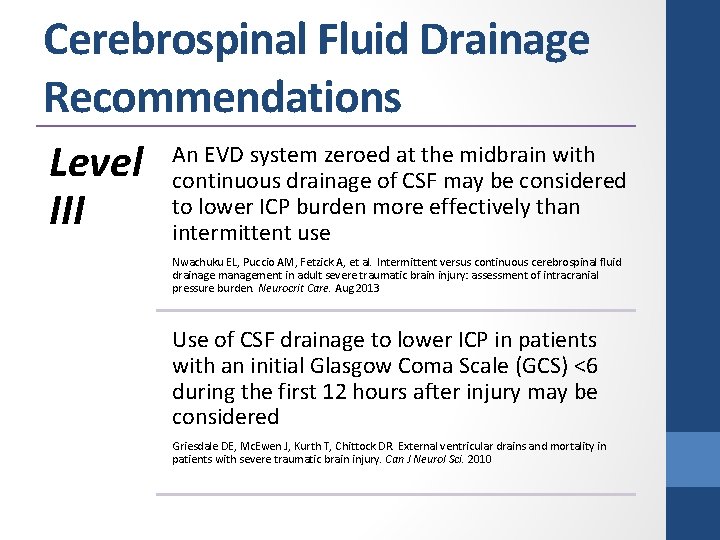 Cerebrospinal Fluid Drainage Recommendations Level III An EVD system zeroed at the midbrain with