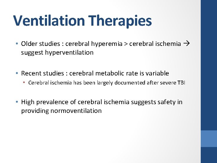 Ventilation Therapies • Older studies : cerebral hyperemia > cerebral ischemia suggest hyperventilation •