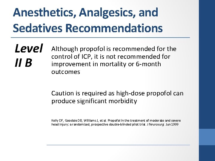 Anesthetics, Analgesics, and Sedatives Recommendations Level II B Although propofol is recommended for the