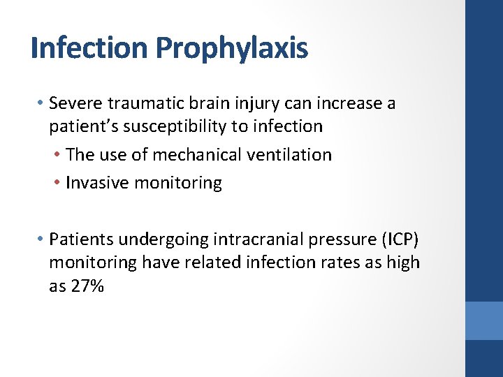 Infection Prophylaxis • Severe traumatic brain injury can increase a patient’s susceptibility to infection
