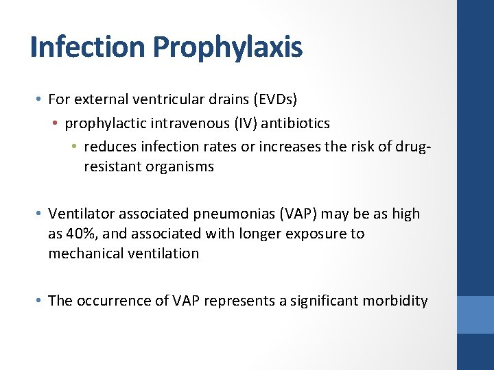 Infection Prophylaxis • For external ventricular drains (EVDs) • prophylactic intravenous (IV) antibiotics •