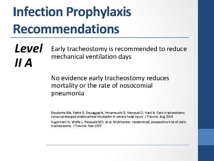 Infection Prophylaxis Recommendations Level II A Early tracheostomy is recommended to reduce mechanical ventilation