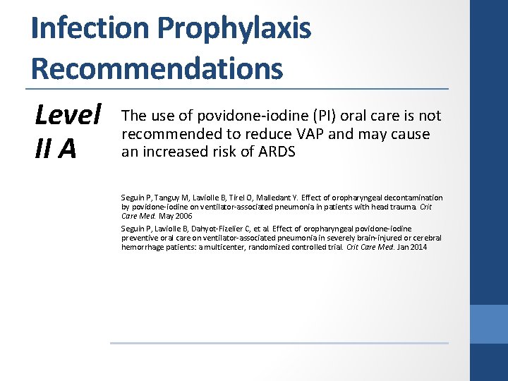 Infection Prophylaxis Recommendations Level II A The use of povidone-iodine (PI) oral care is