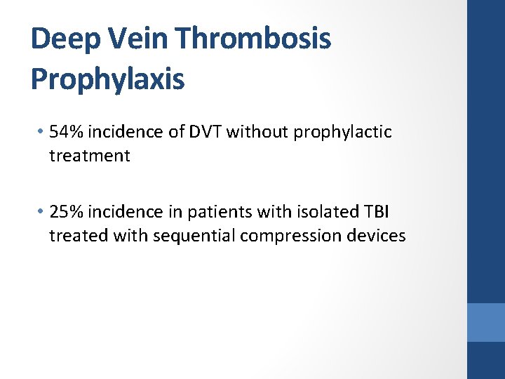 Deep Vein Thrombosis Prophylaxis • 54% incidence of DVT without prophylactic treatment • 25%