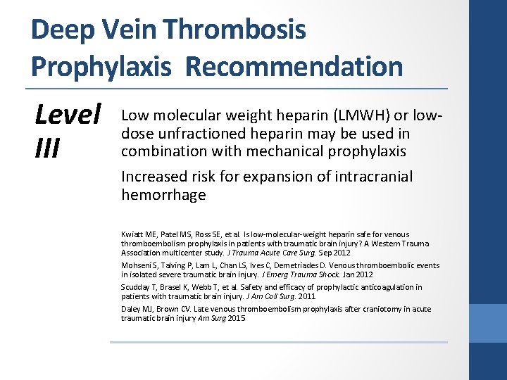 Deep Vein Thrombosis Prophylaxis Recommendation Level III Low molecular weight heparin (LMWH) or lowdose