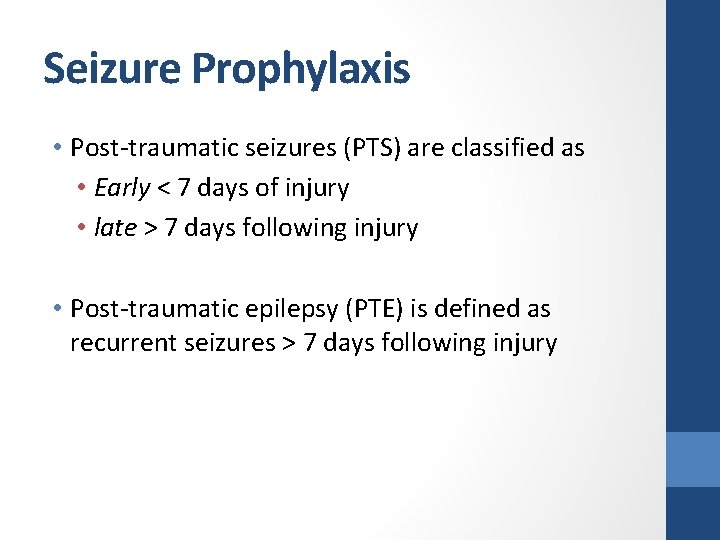 Seizure Prophylaxis • Post-traumatic seizures (PTS) are classified as • Early < 7 days