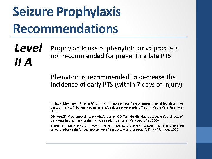 Seizure Prophylaxis Recommendations Level II A Prophylactic use of phenytoin or valproate is not