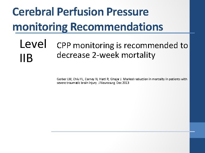 Cerebral Perfusion Pressure monitoring Recommendations Level CPP monitoring is recommended to decrease 2 -week