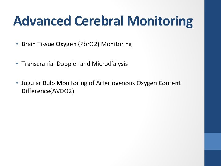 Advanced Cerebral Monitoring • Brain Tissue Oxygen (Pbr. O 2) Monitoring • Transcranial Doppler