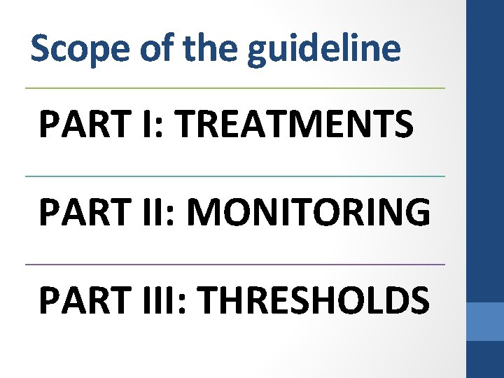 Scope of the guideline PART I: TREATMENTS PART II: MONITORING PART III: THRESHOLDS 
