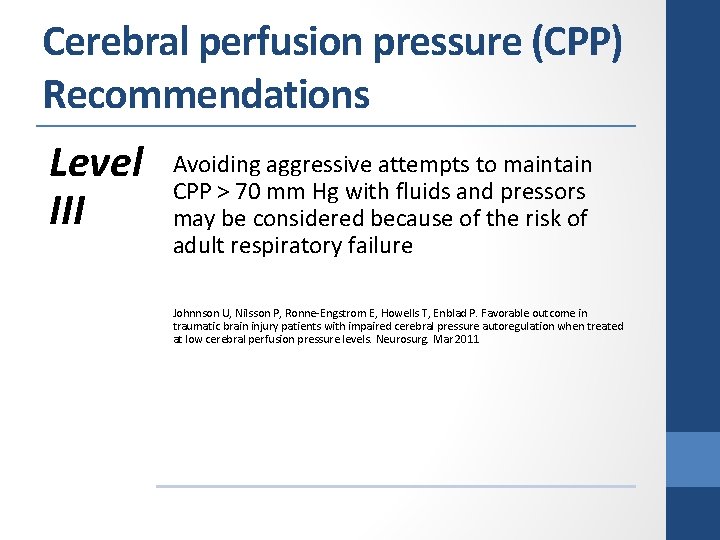Cerebral perfusion pressure (CPP) Recommendations Level III Avoiding aggressive attempts to maintain CPP >