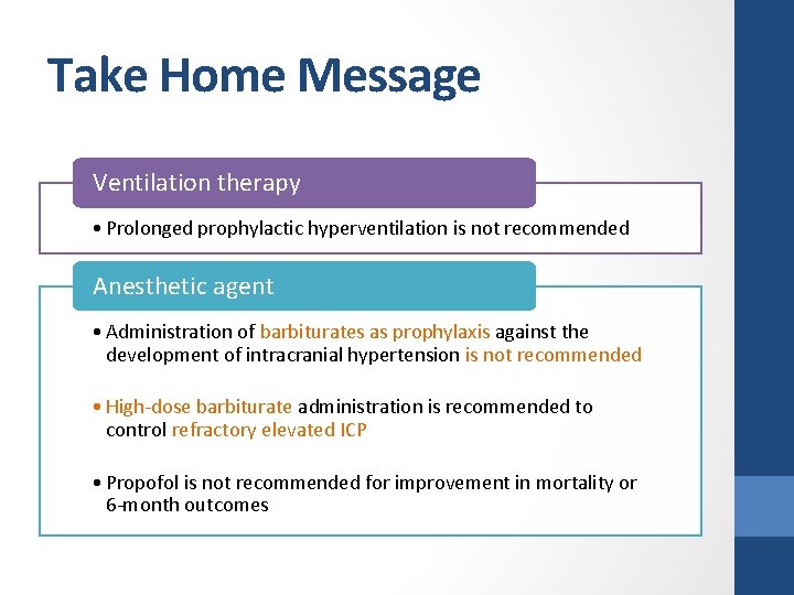 Take Home Message Ventilation therapy • Prolonged prophylactic hyperventilation is not recommended Anesthetic agent