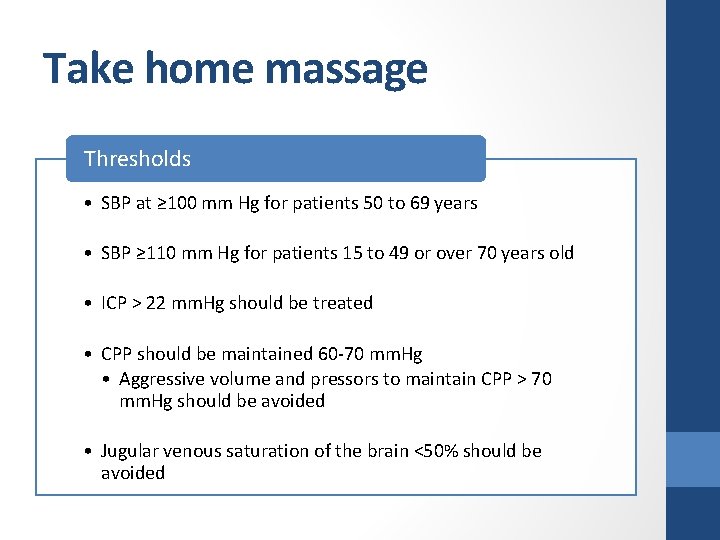 Take home massage Thresholds • SBP at ≥ 100 mm Hg for patients 50