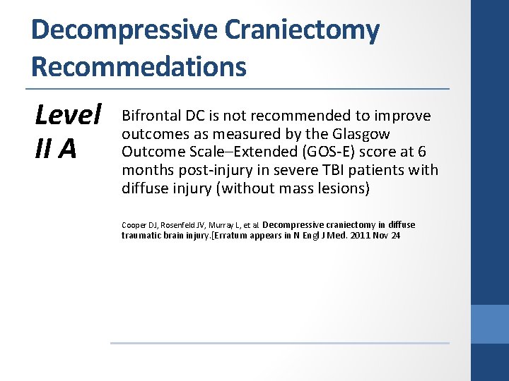 Decompressive Craniectomy Recommedations Level II A Bifrontal DC is not recommended to improve outcomes