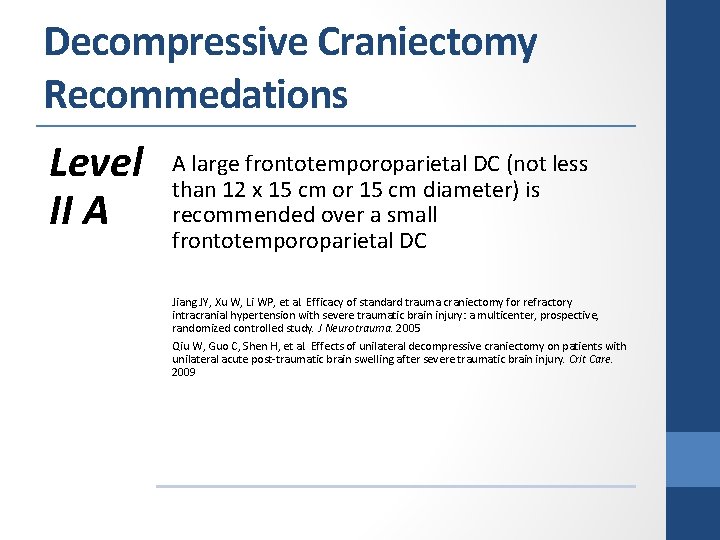 Decompressive Craniectomy Recommedations Level II A A large frontotemporoparietal DC (not less than 12