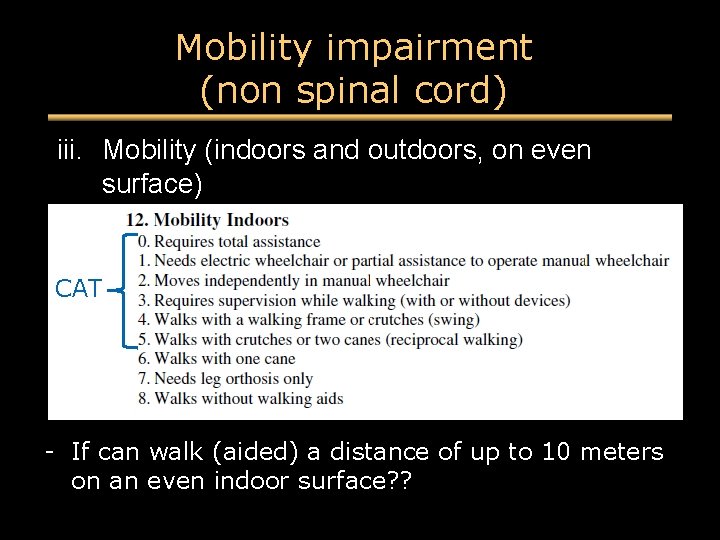 Mobility impairment (non spinal cord) iii. Mobility (indoors and outdoors, on even surface) CAT