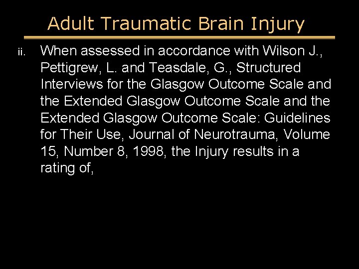 Adult Traumatic Brain Injury ii. When assessed in accordance with Wilson J. , Pettigrew,