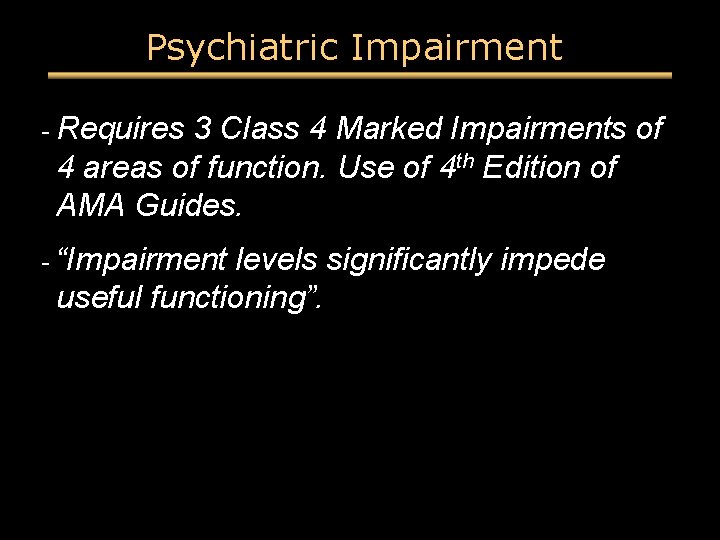 Psychiatric Impairment - Requires 3 Class 4 Marked Impairments of 4 areas of function.