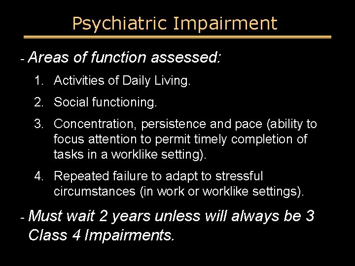 Psychiatric Impairment - Areas of function assessed: 1. Activities of Daily Living. 2. Social