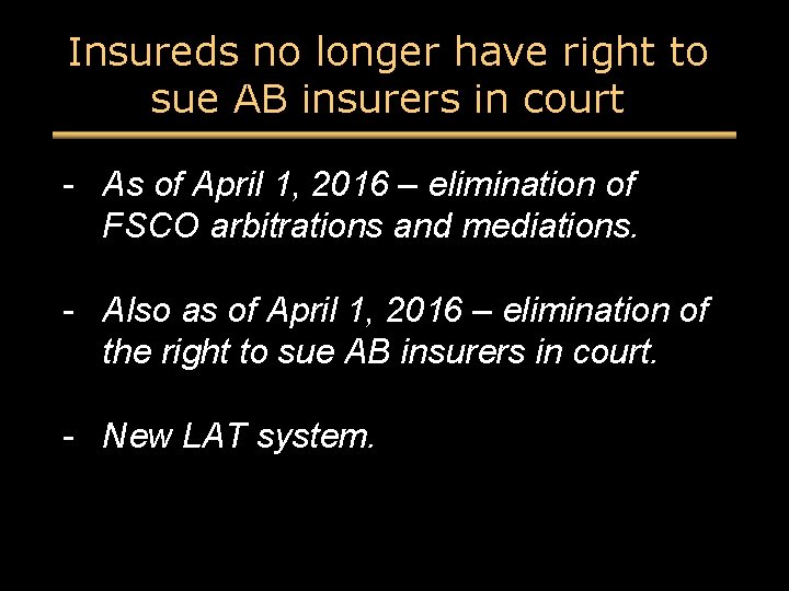 Insureds no longer have right to sue AB insurers in court - As of