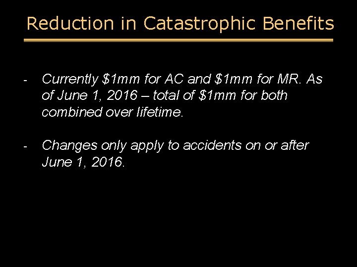 Reduction in Catastrophic Benefits - Currently $1 mm for AC and $1 mm for