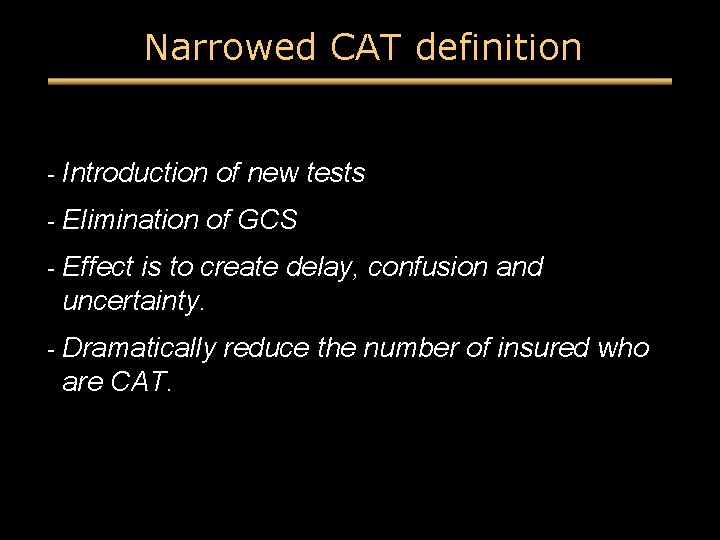 Narrowed CAT definition - Introduction of new tests - Elimination of GCS - Effect