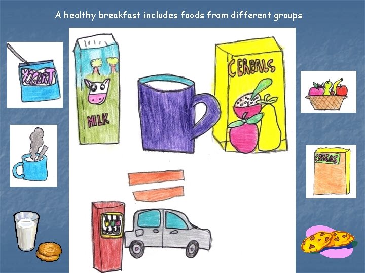 A healthy breakfast includes foods from different groups 