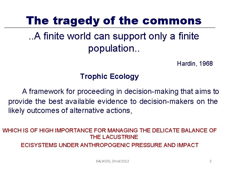 The tragedy of the commons. . A finite world can support only a finite